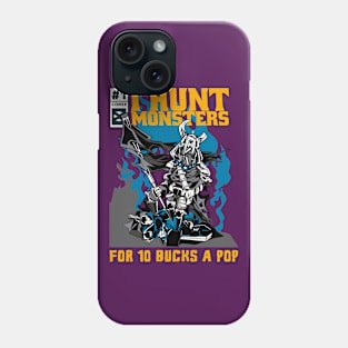 I Hunt Monsters For 10 Bucks A Pop Phone Case