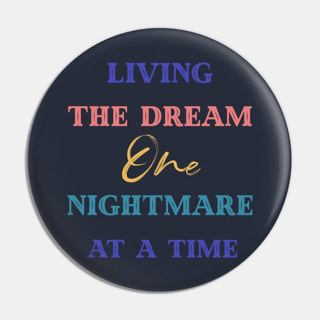 Living The Dream One Nightmare At A Time Pin by Yourfavshop600