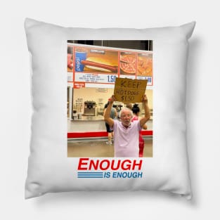 Keep Hot Dogs 1.50 Enough Is Enough Pillow