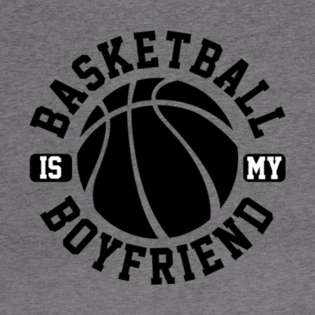 Basketball Is My Boyfriend Love Basketball Player Shirt Basketball