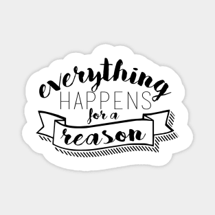 Everything Happens for a Reason Magnet