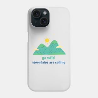 Mountains Are Calling Phone Case