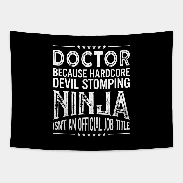 Doctor Because Hardcore Devil Stomping Ninja Isn't An Official Job Title Tapestry by RetroWave