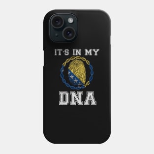 Bosnia And Herzegovina  It's In My DNA - Gift for Bosnian or Herzegovinian From Bosnia And Herzegovina Phone Case