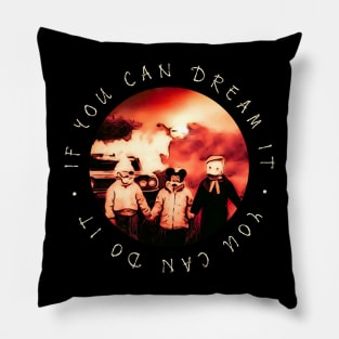 If You Can Dream It, You Can Do It Pillow