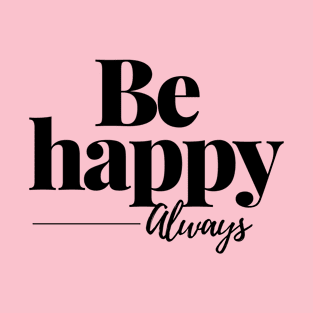 Be happy T-Shirt