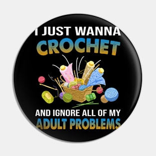 I Just Wanna Crochet And Ignore All Of My Adult Problem Pin