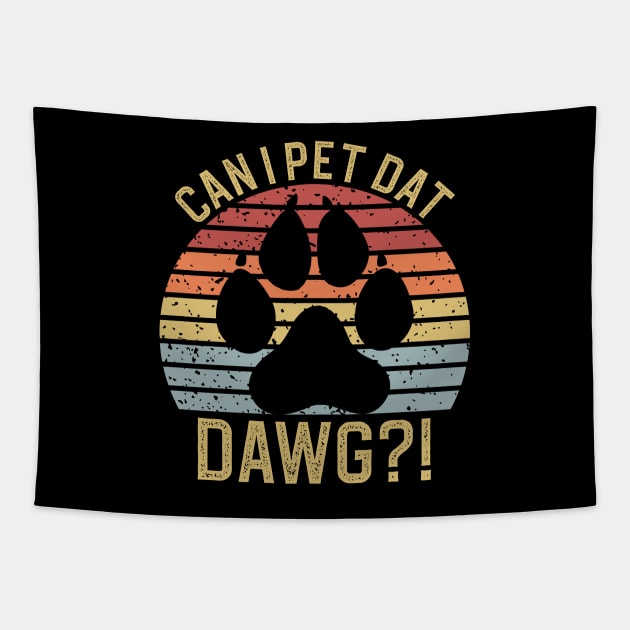 Can I Pet Dat Dawgs Tapestry by DragonTees