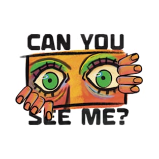 Can You See Me? T-Shirt