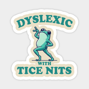 Dyslexic With Tice Nits, Funny Dyslexia Shirt, Frog T Shirt, Dumb Y2k Shirt, Stupid Vintage Shirt, Sarcastic Cartoon Tee, Silly Meme Magnet