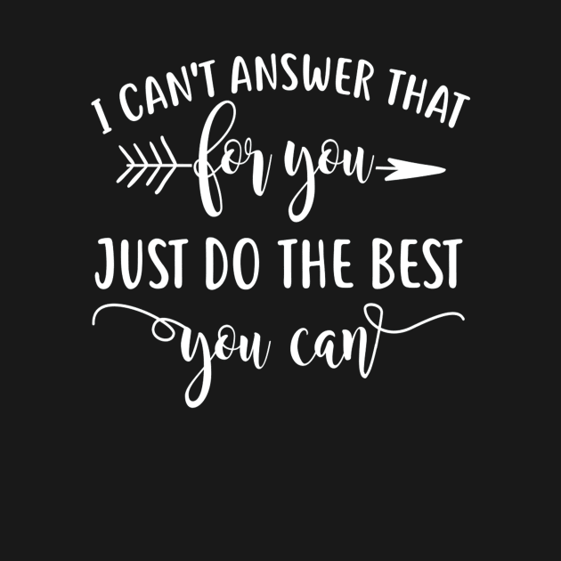 I Can't Answer That For You Just Do The Best You Can by Consuelo Marvin