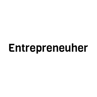 Entrepreneuher T-Shirt