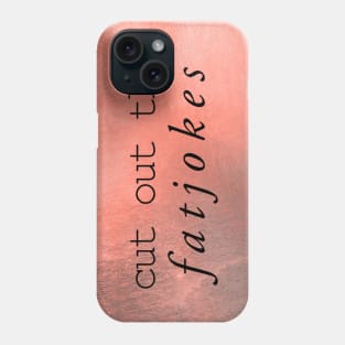 cut out the fatjokes Phone Case
