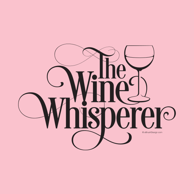 The Wine Whisperer - funny wine drinker by eBrushDesign