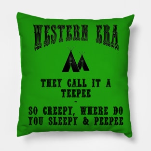 Western Era Slogan - They Call it a Teepee Pillow