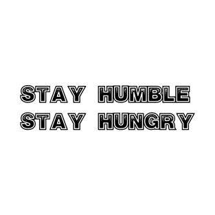 Stay Humble, stay Hungry T-Shirt