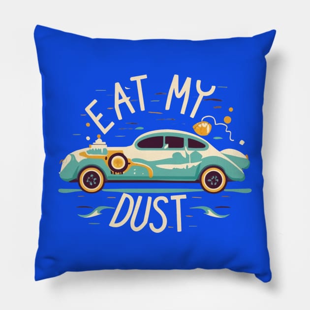 Eat My Dust - Car Slogan Funny Pillow by Izhan's Fashion wear