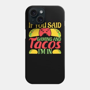 If You Said Gaming and Tacos I'm In Novelty Gaming Foodie Phone Case