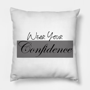 wear your confidence Pillow