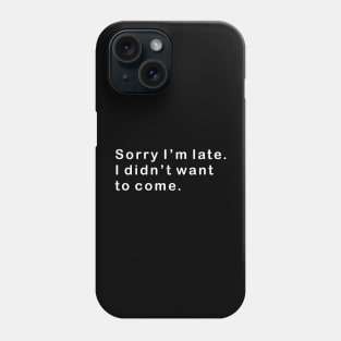 Sorry I'm Late Phone Case