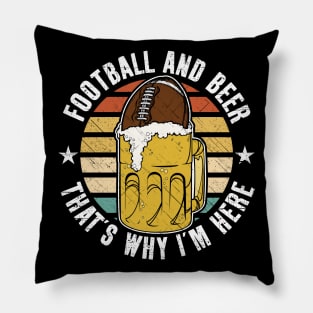 Football And Beer That's Why I'm Here Pillow