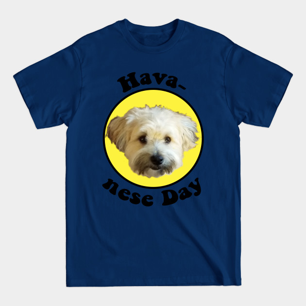 Havanese Day - Havanese - T-Shirt