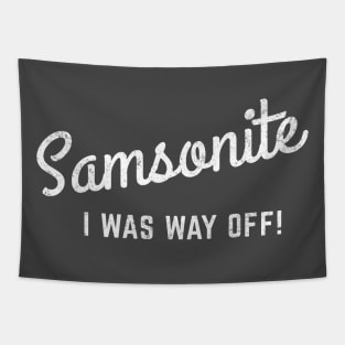 Samsonite - I was way off Tapestry