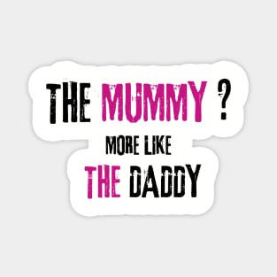 The mummy dad Magnet