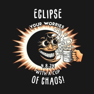 Eclipse Your Worries with a Cup of Chaos T-Shirt