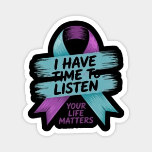 I Have Time To Listen Your Life Matters Suicide Prevention Magnet