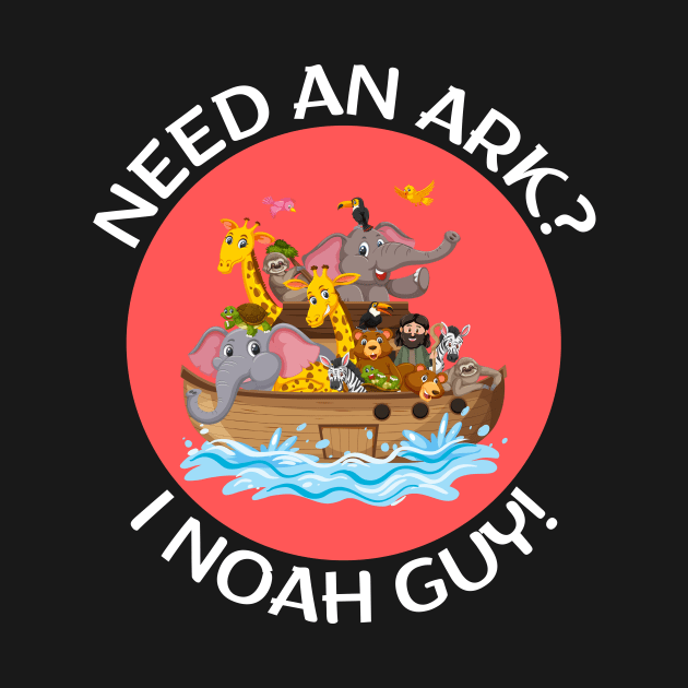 Need an Ark I Noah Guy | Christian Pun by Allthingspunny