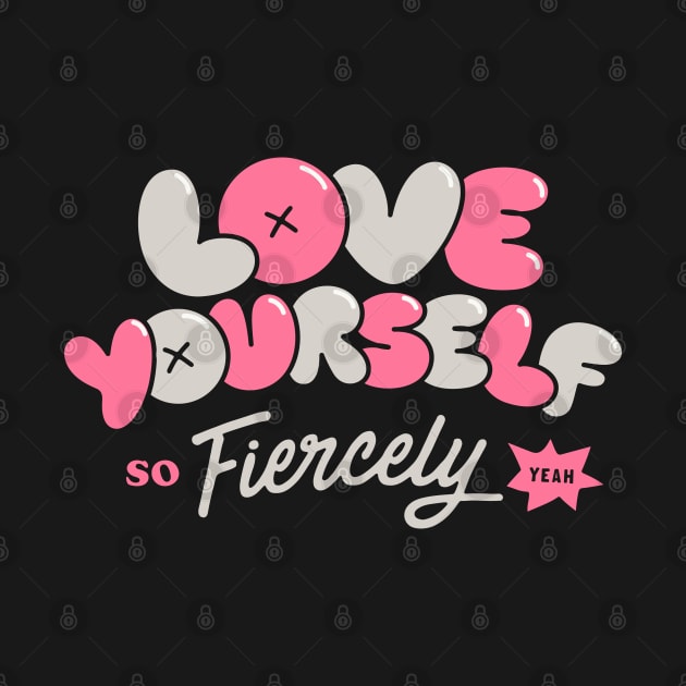 Love Yourself Fiercely - Pink by souloff