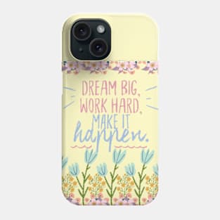 dream big and work hard Phone Case