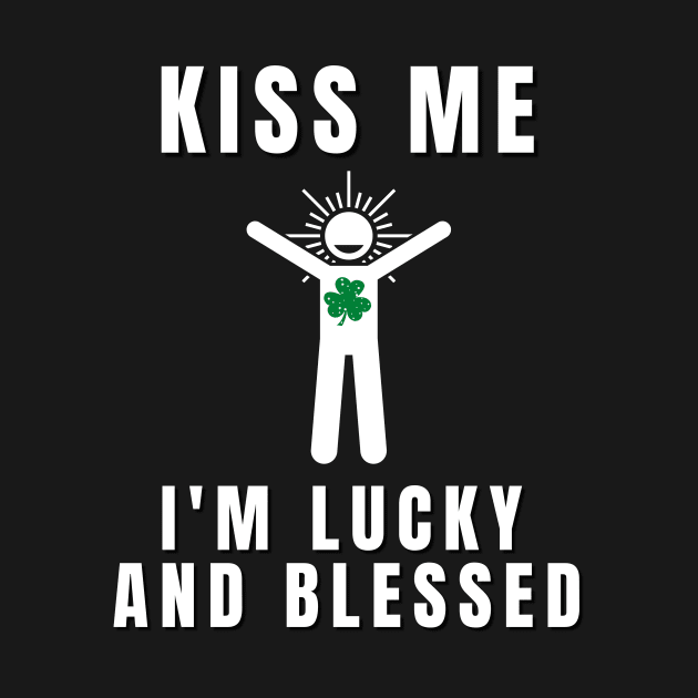 Kiss me! I'm lucky and blessed by Rebecca Abraxas - Brilliant Possibili Tees