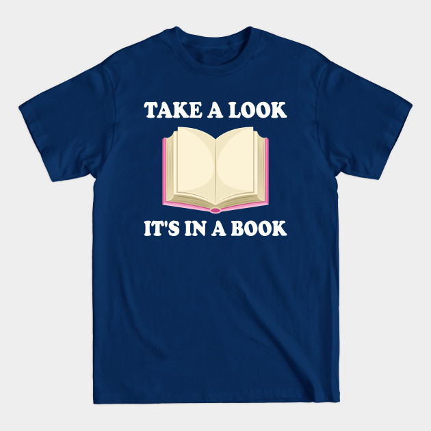 Disover Take a Look, it's In a Book - Reading Book - Take A Look Its In A Book - T-Shirt