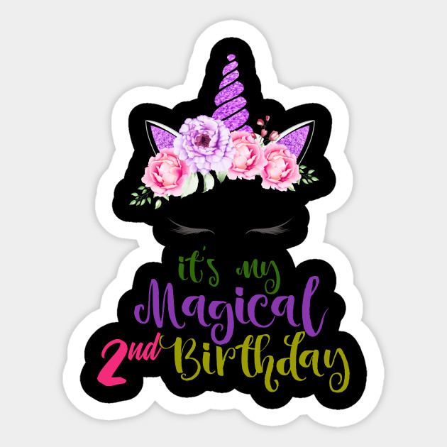 Cute Magical Unicorn 2nd Birthday Party Girl 2 Years Old 2nd Sticker Teepublic