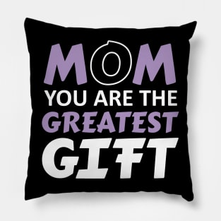 Mom greatest gift Pillow