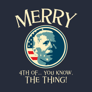 Merry 4th of You Know The Thing T-Shirt