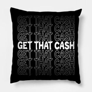 Get That Cash Repeat Text White Pillow