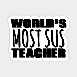 World's Most Sus Teacher Magnet