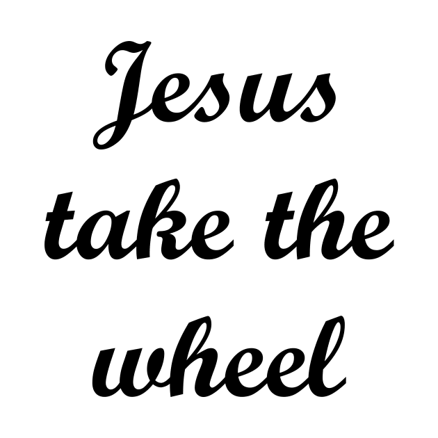 Jesus Take The Wheel by LazarIndustries