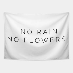 no rain no flowers Tapestry