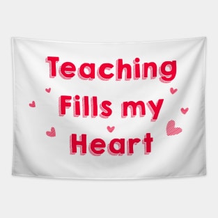 Teaching Fills my Heart Tapestry