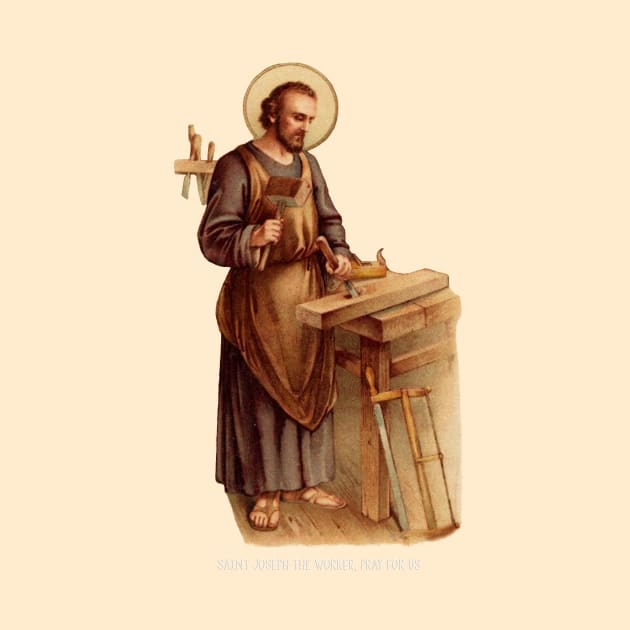 Saint Joseph the Worker, Pray for Us by Catholicamtees