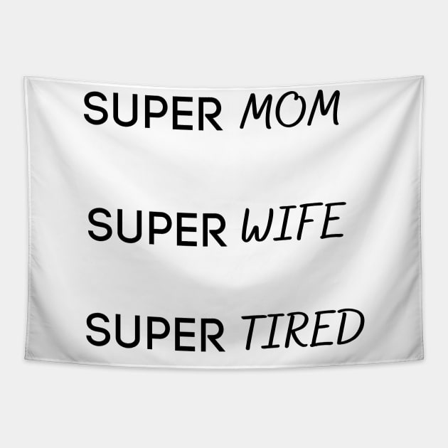 Super Mom Super Wife Super Tired Tapestry by Ashden