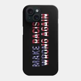 Make racism wrong again Phone Case