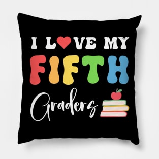 I Love My Fifth Graders Funny 5th Grade Teacher Pillow