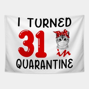 I Turned 31 In Quarantine Funny Cat Facemask Tapestry