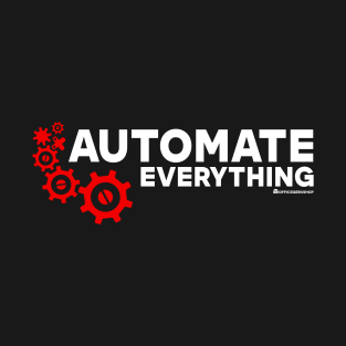 AUTOMATE EVERYTHING T-Shirt