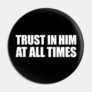 Trust In Him At All Times Pin